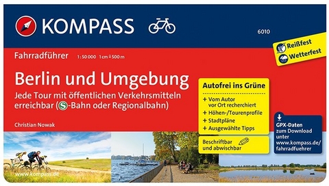 KOMPASS Fahrradführer Berlin und Umgebung - Jede Tour mit öffentlichen Verkehrsmitteln erreichbar - Christian Nowak