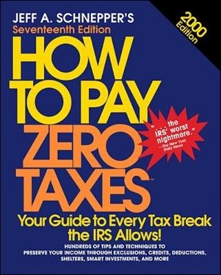 How To Pay Zero Taxes, 2000 - Jeff A. Schnepper