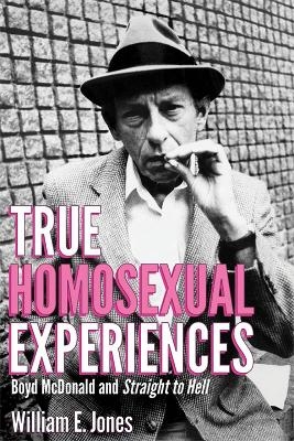 True Homosexual Experiences - William E. Jones