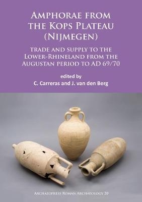 Amphorae from the Kops Plateau (Nijmegen): trade and supply to the Lower-Rhineland from the Augustan period to AD 69/70 - 