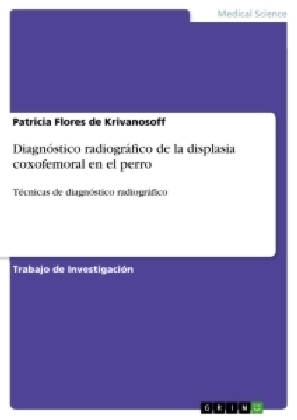 DiagnÃ³stico radiogrÃ¡fico de la displasia coxofemoral en el perro - Patricia Flores de Krivanosoff