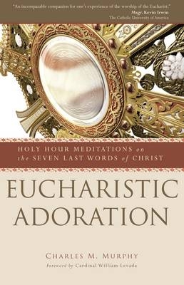 Eucharistic Adoration - Msgr. Charles M. Murphy