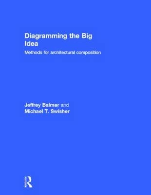 Diagramming the Big Idea - Jeffrey Balmer, Michael T. Swisher