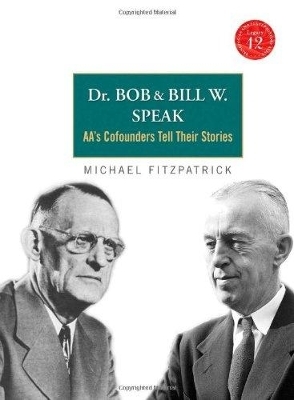 Dr Bob and Bill W. Speak - Michael Fitzpatrick