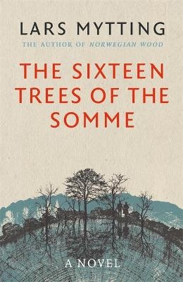 The Sixteen Trees of the Somme - Lars Mytting