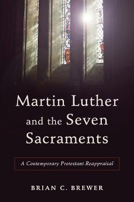 Martin Luther and Seven Sacraments - B Brewer