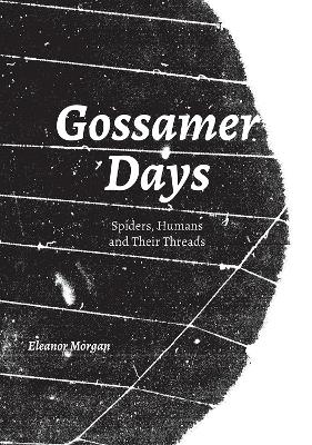 Gossamer Days - Eleanor Morgan