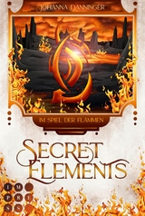 Secret Elements 4: Im Spiel der Flammen -  Johanna Danninger