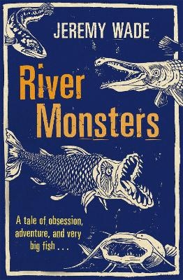 River Monsters - Jeremy Wade