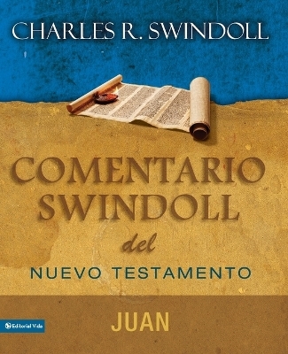 Comentario Swindoll del Nuevo Testamento: Juan - Dr Charles R Swindoll