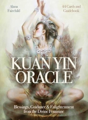 Kuan Yin Oracle - Alana Fairchild