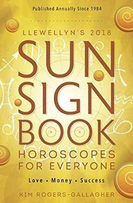 Llewellyn's Sun Sign Book 2018 -  Llewellyn, Kim Rogers-Gallagher