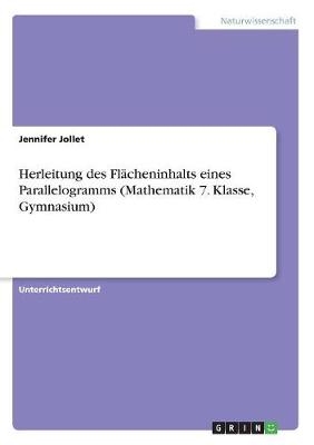 Herleitung des FlÃ¤cheninhalts eines Parallelogramms (Mathematik 7. Klasse, Gymnasium) - Jennifer Jollet