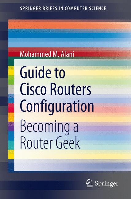 Guide to Cisco Routers Configuration - Mohammed M. Alani