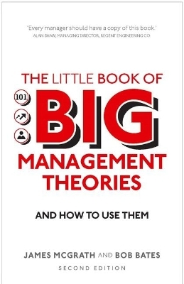 Little Book of Big Management Theories, The - James McGrath, Bob Bates