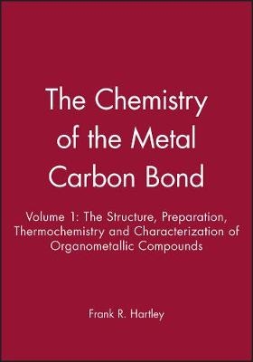 Chemistry of the Metal–Carbon Bond – The Structure Preparation Thermochemis Etc - FR Hartley