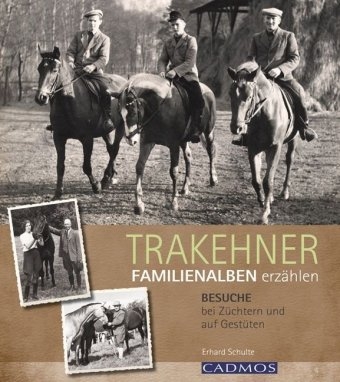 Trakehner- Familienalben erzählen - Erhard Schulte