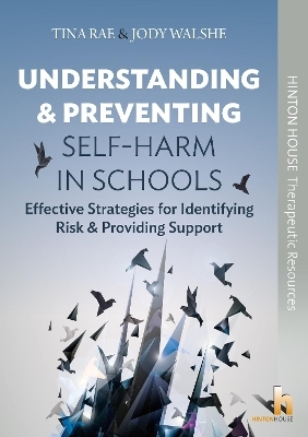 Understanding and Preventing Self-Harm in Schools - Tina Rae, Jodie Walshe