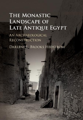 The Monastic Landscape of Late Antique Egypt - Darlene L. Brooks Hedstrom