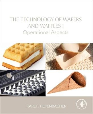 The Technology of Wafers and Waffles I - Karl F. Tiefenbacher