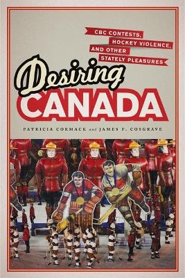 Desiring Canada - Patricia Cormack, James Cosgrave