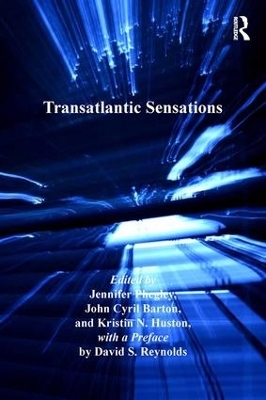 Transatlantic Sensations - John Cyril Barton, Kristin N. Huston, a Preface by David S. Reynolds