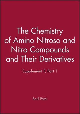 Patai ∗supplement F∗ – The Chemistry Of Amino Nitroso & Nitro Compounds & Their Derivatives - S Patai