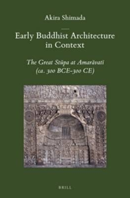 Early Buddhist Architecture in Context - Akira Shimada