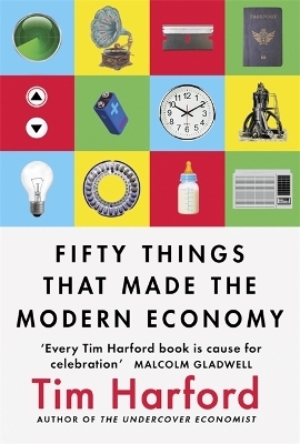 Fifty Things that Made the Modern Economy - Tim Harford