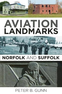 Aviation Landmarks - Norfolk and Suffolk - Peter B. Gunn