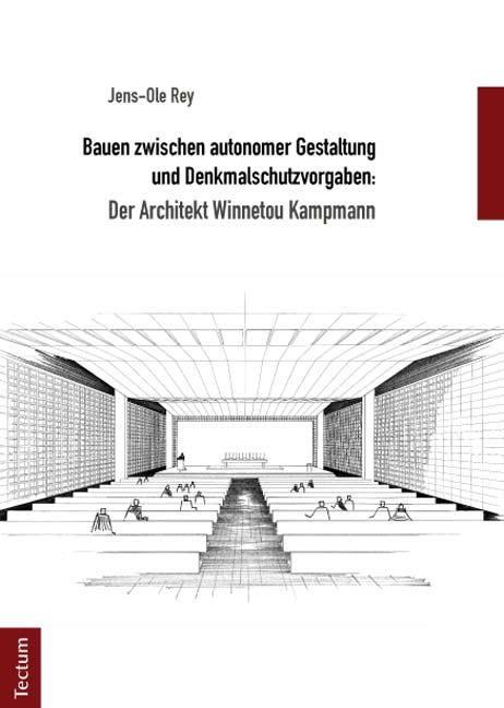 Bauen zwischen autonomer Gestaltung und Denkmalschutzvorgaben: Der Architekt Winnetou Kampmann - Jens-Ole Rey