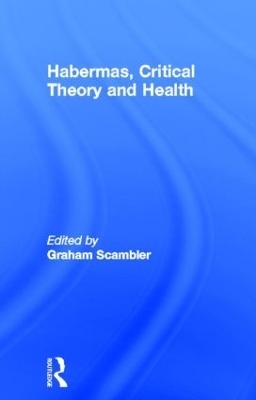 Habermas, Critical Theory and Health - 