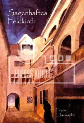 Sagehanftes Feldlkirch - Franz Elsensohn