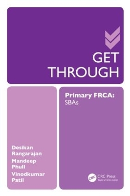 Get Through Primary FRCA: SBAs - Desikan Rangarajan