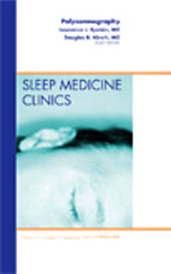 Polysomnography, An Issue of Sleep Medicine Clinics - Lawrence J. Epstein, Douglas B. Kirsch