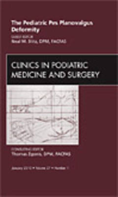 The Pediatric Pes Planovalgus Deformity, An Issue of Clinics in Podiatric Medicine and Surgery - Neil M Blitz