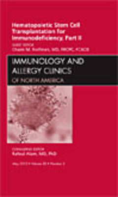 Hematopoietic Stem Cell Transplantation for Immunodeficiency, Part 2, An Issue of Immunology and Allergy Clinics - Chaim Roifman