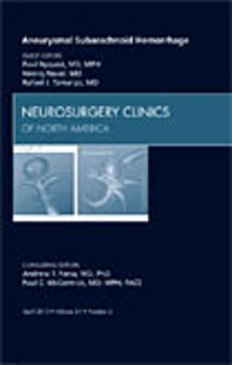 Aneurysmal Subarachnoid Hemorrhage, An Issue of Neurosurgery Clinics - Paul A. Nyquist, Neeraj Naval, Rafael J. Tamargo