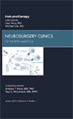 Immunotherapy, An Issue of Neurosurgery Clinics - Isaac Yang, Michael J Lim