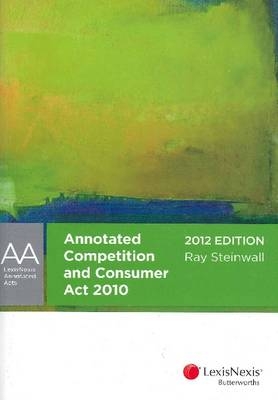 Annotated Competition and Consumer Act 2010 - Ray Steinwall