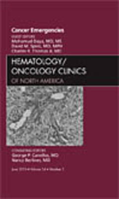 Cancer Emergencies, An Issue of Hematology/Oncology Clinics of North America - David M. Spiro, Mohamud Daya, Charles Thomas