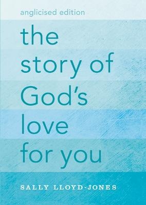 The Story of God's Love for You, Anglicised Edition - Sally Lloyd-Jones