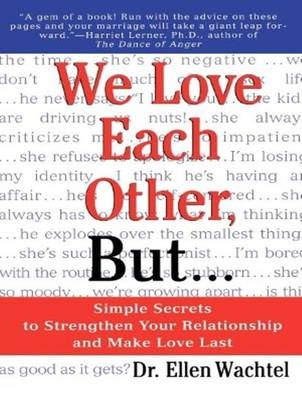 We Love Each Other, But . . . - Dr. Ellen Wachtel