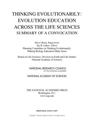 Thinking Evolutionarily -  National Research Council,  Division on Earth and Life Studies,  Board on Life Sciences,  Planning Committee on Thinking Evolutionarily: Making Biology Education Make Sense