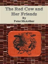 The Red Cow and Her Friends - Peter McArthur