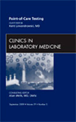 Point-of-Care Testing, An Issue of Clinics in Laboratory Medicine - Kent Balanis Lewandrowski