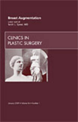 Breast Augmentation, An Issue of Clinics in Plastic Surgery - Scott L. Spear