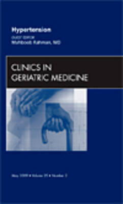 Hypertension, An Issue of Clinics in Geriatric Medicine - Mahboob Rahman