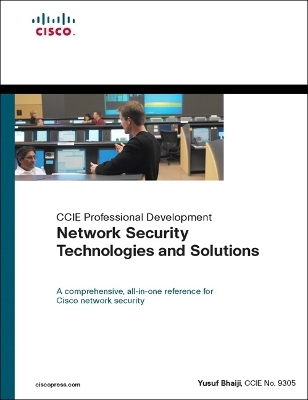 Network Security Technologies and Solutions (CCIE Professional Development Series) - Yusuf Bhaiji