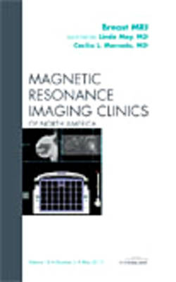 Breast MRI, An Issue of Magnetic Resonance Imaging Clinics - Linda Moy, Cecilia L. Mercado